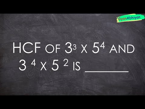 HCF of 33 x 54 and 3 4 x 5 2 is ____