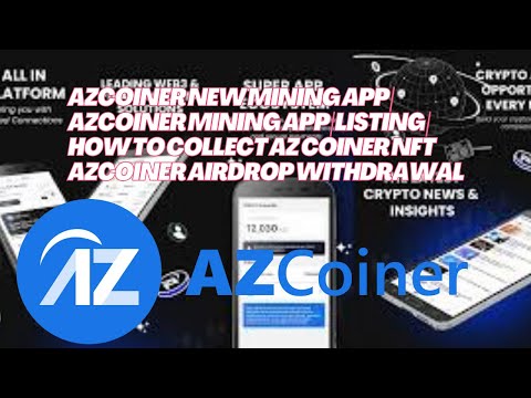 AzCoiner New Mining App | AzCoiner Mining App | Listing | How to Collect AZ Coiner NFT  Withdrawal