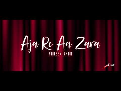 Aja Re Aa Zara x Nadeem Khan x Dj Virash x Remix