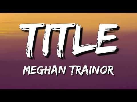 Meghan Trainor ●─ Title (Lyrics)