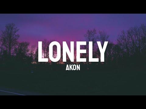 Akon - Lonely (Lyrics) // I'm So Lonely , I Have Nobody