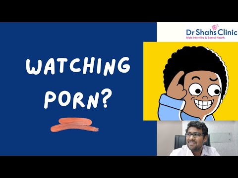 When you watch porn...@DrShahDupesh