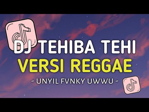 DJ TEHIBA TEHI VERSI REGGAE UNYIL FVNKY SLOW FULL BASS 2024 VIRAL TIKTOK