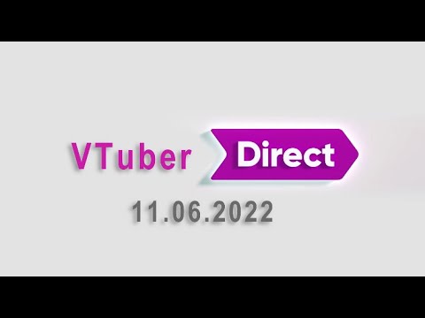 VTuber Direct 11.06.2022