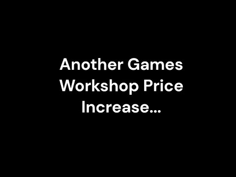 Another Games Workshop Price Increase...