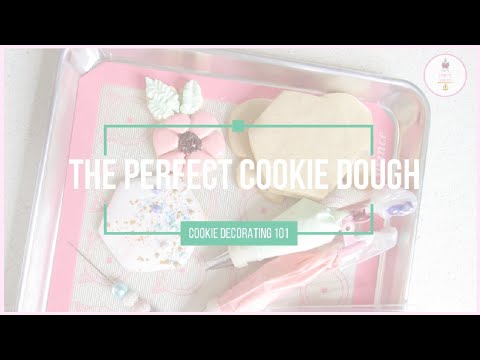 Cookie Decorating 101 | The Perfect Cookie Dough