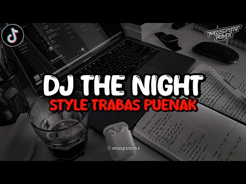 Dj The Night Full Song Mengkane Style Trabas Viral Tiktok 2024