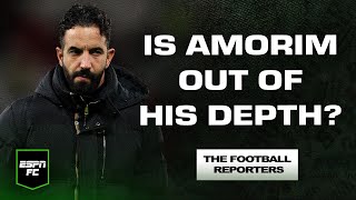 'Amorim LOOKS BROKEN!' 😬 Can Man United turn their season around? | The Football Reporters | ESPN FC