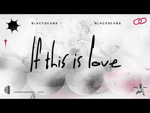 BLACKBEANS - If This Is Love [Official Lyric Video]