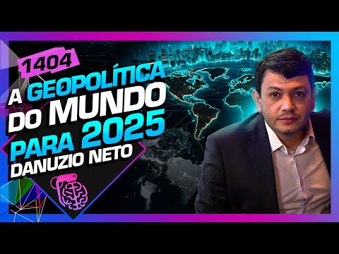 A GEOPOLÍTICA DO MUNDO PARA 2025: DANUZIO NETO - Inteligência Ltda. Podcast #1404