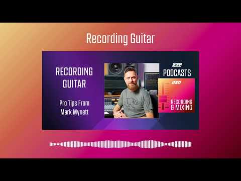 Recording Guitar - Mark Mynett | Podcast