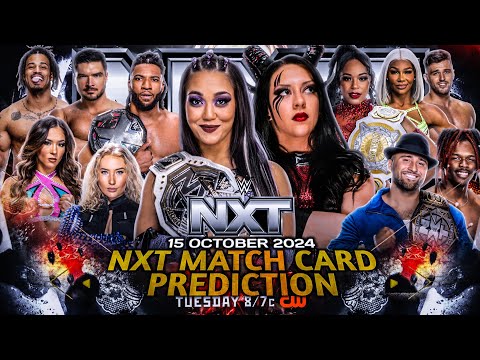 WWE NXT 15 October 2024 Match Card Prediction ! WWE NXT 2024 Full Show Prediction 15/10/2024