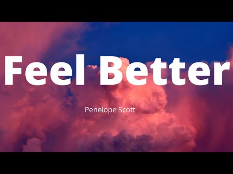 Penelope Scott - Feel Better (Lyrics) "I’m just really fu*king selfish and really fu*king lost"