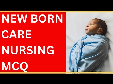 NEW BORN CARE NURSING MCQs  | Practice MCQs QUIZ with Rationale ANSWERS | GPAT