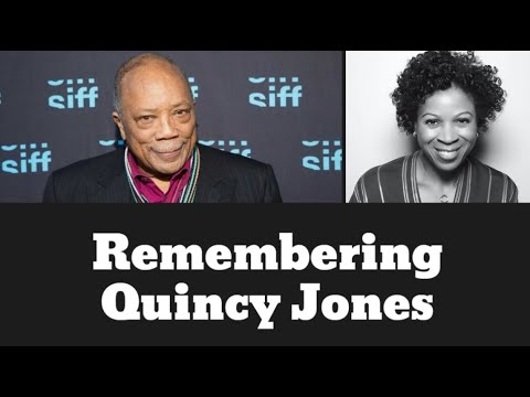 Remembering Quincy Jones, Giant of American Music