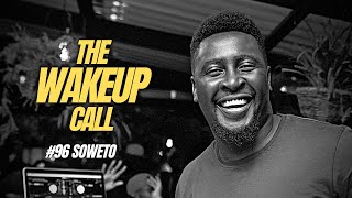 The Wake Up Call With Grauchi #96 Soweto