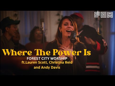 Where The Power Is | Forest City Worship (feat. Lauren Scott, Christina Reid & Andy Davis)