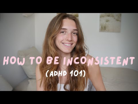 ADHD and Inconsistency  - How to Live a Meaningful and Productive Life with Inconsistency