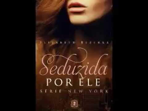 Audiolivro Seduzida por ele New York Vol  2 Elizabeth Bezerra OFgA5mtIVak