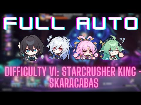 [HSR] Full Auto Diff VI: STARCRUSHER KING SCARAKABAS with Four Limited 5 Stars (Because I suck)