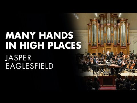 RCM Philharmonic: Many Hands in High Places by Jasper Eaglesfield (world premiere)