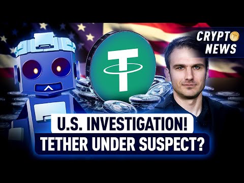 USDT Scandal? Inside Tether’s Reserves and U.S. Probe