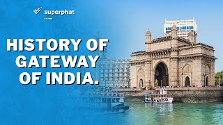 Gateway Of India: History | Historic Monument | Superphat Studio