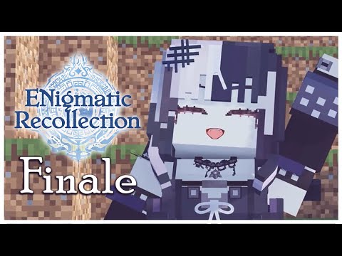 【ENigmatic Recollection】GRAND FINALE