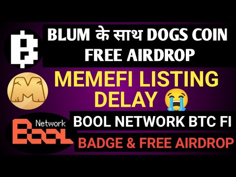 Blum Airdrop के साथ Dogs Coin Free Mining | Memefi Listing Delay | Bool Network Airdrop Bitcoin DeFi