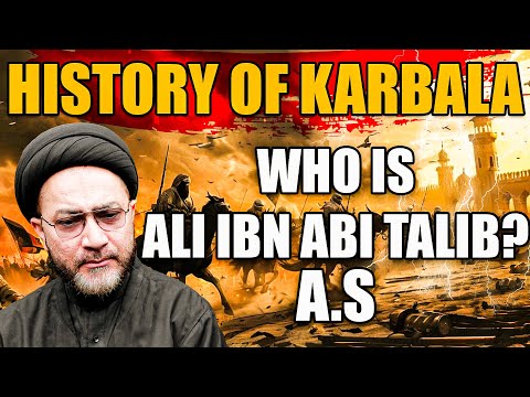 Karbala Ka Waqia || Who Is Ali Ibn Abi Talib A.S? || Allama Syed Shahenshah Hussain Naqvi