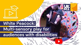 White Peacock (subtitled) | #Multisensory play for Audiences with #Disabilities