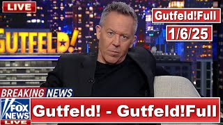 Gutfeld! 1/6/25 Greg Gutfeld FULL END SHOW | ᗷᖇEᗩKIᑎG ᑎEᗯS Tᖇᑌᗰᑭ January 6, 2025