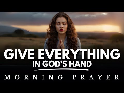 Give Everything to God and Find Rest for Your Soul: Morning Prayer