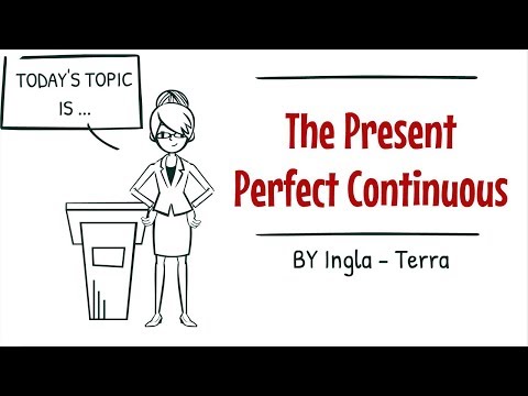 The Present Perfect Continuous: English Grammar