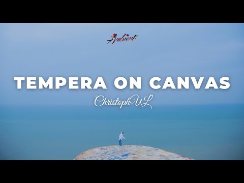 ChristophUL - Tempera on Canvas [ambient relaxing drone]