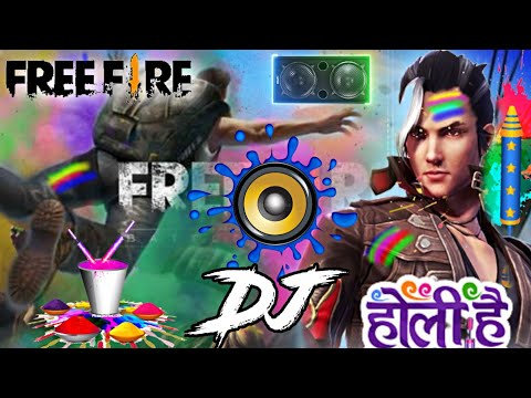 Free Fire Dj + Holi Song Dj 2021 Special dj song holi he Jay free fire