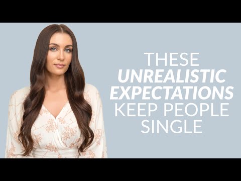 5 Unrealistic Expectations In Dating That Keep People Single