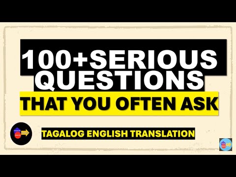 100+SERIOUS QUESTIONS YOU OFTEN ASK (TAGALOG ENGLISH TRANSLATION)2024