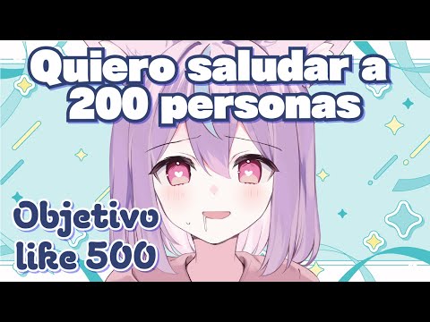 Objetivo Like 500✨️Quiero saludar a 200 personas🫶#vtuber