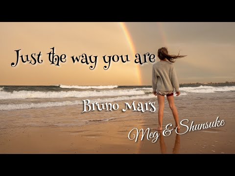 "Just the Way You Are" Bruno Mars cover by Meg with Shunsuke