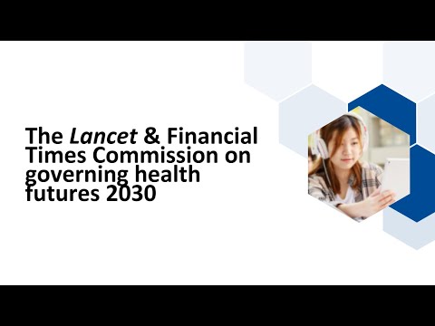 The Lancet & Financial Times Commission on governing health futures 2030