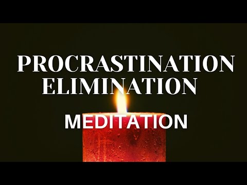 Procrastination Elimination Meditation - Overcoming Procrastination