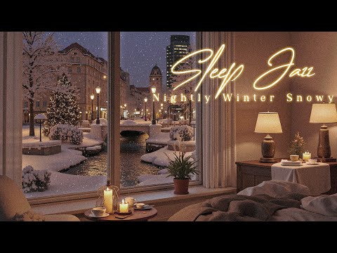 Nightly Sleep Jazz Music in Winter Snowy | Slow Jazz Background Music & Calm Jazz to Chill, Sleep