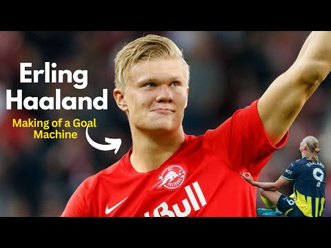 How Erling Haaland Became Football's Next Big Thing