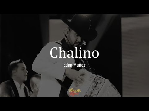 Chalino - Eden Muñoz (Letra/Lyrics)