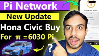 Pi Network New Update Honda Civic for 6030 Pi Coins? | Pi Price in India | Pi Withdrawal |Pi KYC😮