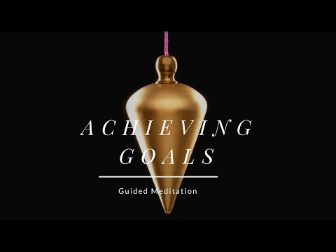 Guided Meditation - Setting and Achieving Goals