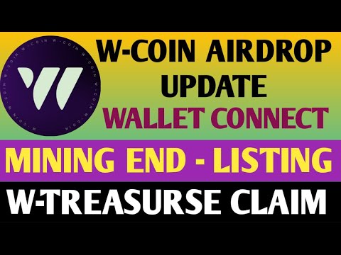 Wcoin Airdrop Mining End & Listing | Wcoin Airdrop 🔥 W-Treasurse 🔥 Claim Process | W coin Airdrop