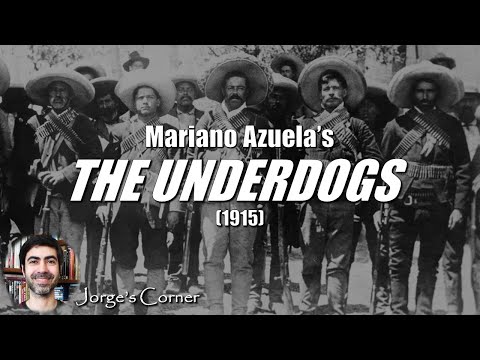 Mariano Azuela's The Underdogs [Los de abajo] (1915) | Book Review and Analysis