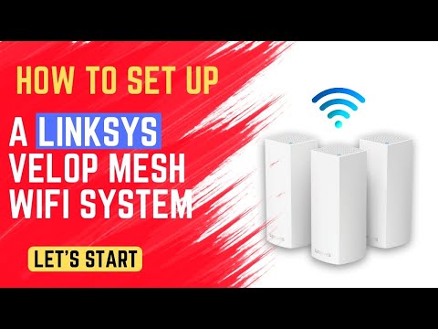 How to Set Up a Linksys Velop Mesh WiFi System